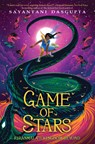 Game of Stars (Kiranmala and the Kingdom Beyond #2) - Sayantani DasGupta - 9781338185737