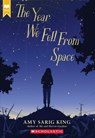 The Year We Fell From Space (Scholastic Gold) - Amy Sarig King - 9781338236453