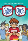 Ogle, R: Cuatro Ojos (Four Eyes 1: Four Eyes) - Rex Ogle - 9781338575132