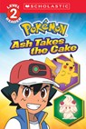 Ash Takes the Cake (Pokémon: Scholastic Reader, Level 2) - Maria S. Barbo - 9781339028033