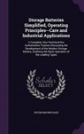 Storage Batteries Simplified, Operating Principles--Care and Industrial Applications - PAGE,  Victor Wilfred - 9781340649777