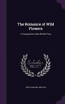 The Romance of Wild Flowers - STEP,  Edward - 9781341797767