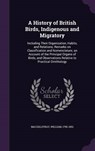 A   History of British Birds, Indigenous and Migratory - MACGILLIVRAY,  William - 9781341904387