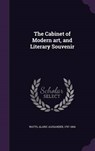 The Cabinet of Modern Art, and Literary Souvenir - WATTS,  Alaric Alexander - 9781342200266