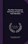 The New Testament Doctrines of Man, Sin, and Salvation - FRANKS,  Robert S. B. 1871 - 9781342262455