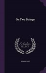 On Two Strings - GALE,  Norman - 9781342453921