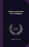 Quintus Curtius [Ed. by U. Gahagan] - RUFUS,  Quintus Curtius - 9781342625021