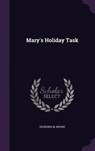 Mary's Holiday Task - MOORE,  Georgina M. - 9781342801036