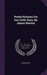 Pretty Pictures for Our Little Ones, by James Weston - STEP,  Edward - 9781342829733