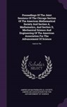 Proceedings of the Joint Sessions of the Chicago Section of the American Mathematical Society and Section A, Mathematics, and Section D, Mechanical Sc - SOCIETY,  American Mathematical - 9781342877871