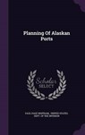 Planning of Alaskan Ports - WHITHAM,  Paul Page - 9781343206694