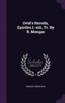 Ovid's Heroids, Epistles I.-XIII., Tr. by R. Mongan - NASO,  Publius Ovidius - 9781343265516