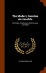 The Modern Gasoline Automobile - PAGE,  Victor Wilfred - 9781343542525
