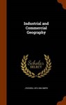 Industrial and Commercial Geography - SMITH,  J. Russell 1874-1966 - 9781343606425