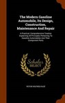 The Modern Gasoline Automobile, Its Design, Construction, Maintenance and Repair - PAGE,  Victor Wilfred - 9781343676947