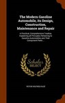 The Modern Gasoline Automobile, Its Design, Construction, Maintenance and Repair - PAGE,  Victor Wilfred - 9781343832435