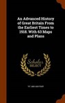 An Advanced History of Great Britain from the Earliest Times to 1918. with 63 Maps and Plans - TOUT,  T. F. 1855-1929 - 9781343904019