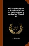 An Advanced History of Great Britain from the Earliest Times to the Death of Edward VII - TOUT,  T. F. 1855-1929 - 9781344040105