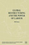 Global Restructuring and the Power of Labour - Bill Dunn - 9781349516216