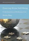 Governing African Gold Mining - ELBRA,  Ainsley - 9781349850471