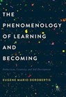 The Phenomenology of Learning and Becoming - Eugene Mario DeRobertis - 9781349952038