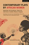 Contemporary Plays by African Women - Sophia Kwachuh Mempuh ; JC Niala ; Adong Judith ; Thembelihle Moyo - 9781350034518