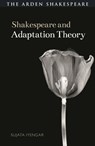 Shakespeare and Adaptation Theory - Sujata (University of Georgia Iyengar - 9781350073579