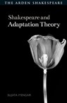 Shakespeare and Adaptation Theory - Sujata (University of Georgia Iyengar - 9781350073586