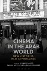 Cinema in the Arab World - Ifdal (Netherlands-Flemish Institute in Cairo Elsaket ; Daniel (Ghent University Biltereyst ; Philippe (University of Antwerp Meers - 9781350163713