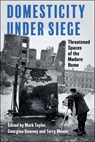 Domesticity Under Siege - MARK (SWINBURNE UNIVERSITY OF TECHNOLOGY,  Australia) Taylor ; Georgina  (University of Adelaide, Australia) Downey ; Terry Meade - 9781350166110
