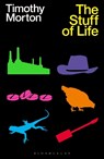 The Stuff of Life - Prof. Timothy Morton - 9781350240476