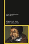 Roman Law and Latin Literature - Ioannis Ziogas ;  Erica M Bexley - 9781350276673