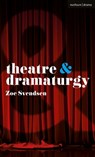 Theatre and Dramaturgy - Zoe Svendsen - 9781350332461