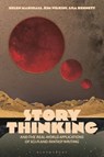 Story Thinking and the Real-world Applications of Sci-Fi and Fantasy Writing - Professor Kim (Professor Wilkins ; Dr Helen (Senior Lecturer of Creative Writing Marshall ; Dr Lisa (Senior Lecturer in Creative Writing Bennett - 9781350359253