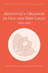 Aristotle’s Organon in Old and New Logic - Colin Guthrie (Providence College King ; Venanzio (Venanzio Raspa Raspa - 9781350372221