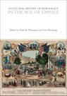 A Cultural History of Democracy in the Age of Empire - Tom (University of Otago Brooking ; Todd M. (Biola University Thompson - 9781350440043