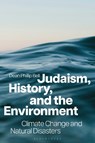 Judaism, History, and the Environment - Dean Phillip (Spertus Institute for Jewish Learning and Leadership Bell - 9781350463202