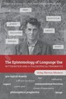 The Epistemology of Language Use - Professor Arley Ramos (State University of Campinas Moreno - 9781350503694