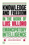 Knowledge and Freedom in the Work of Luis Villoro - Carlos (San Francisco State University Montemayor - 9781350527935