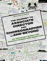 The Journey to Associate Director and Choreographer… and Beyond - Richard J. (NYC/London based Director and Choreographer) Hinds - 9781350578791