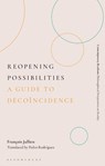 Reopening Possibilities - Francois Jullien - 9781350647442
