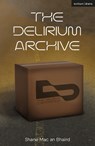 The Delirium Archive - Shane Mac an Bhaird - 9781350654808