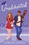 Gradchanted - Morgan Matson - 9781368097420