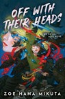 Off With Their Heads (International paperback edition) - Zoe Hana Mikuta - 9781368105378