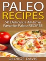 Paleo Recipes: 50 Delicious All-time Favorite Paleo Recipes - George Davis - 9781370016136