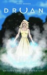 Druan Episode 12 - Departure - Mark Robson - 9781370068159