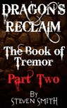 Dragon's Reclaim - The Book of Tremor: Part Two - Steven Smith - 9781370196272