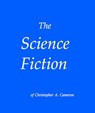 The Science Fiction of Christopher Cameron - Christopher A. Cameron - 9781370200269