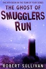 The Ghost of Smugglers Run - Robert Sullivan - 9781370203703