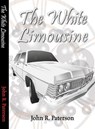 The White Limousine - John R. Paterson - 9781370467907